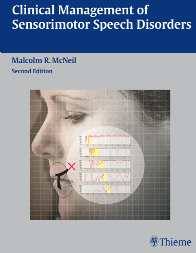 Clinical Management of Sensorimotor Speech Disorders. (2nd Ed.). . Chapters 1, 3, 8-16
